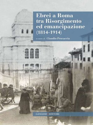 cover image of Ebrei a Roma tra Risorgimento ed emancipazione (1814-1914)